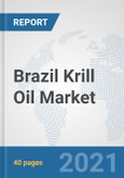 Brazil Krill Oil Market: Prospects, Trends Analysis, Market Size and Forecasts up to 2027- Product Image