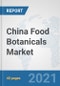 China Food Botanicals Market: Prospects, Trends Analysis, Market Size and Forecasts up to 2027 - Product Thumbnail Image