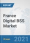 France Digital BSS Market: Prospects, Trends Analysis, Market Size and Forecasts up to 2027 - Product Thumbnail Image