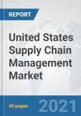 United States Supply Chain Management Market: Prospects, Trends Analysis, Market Size and Forecasts up to 2027- Product Image