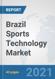 Brazil Sports Technology Market: Prospects, Trends Analysis, Market Size and Forecasts up to 2027- Product Image