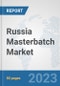 Russia Masterbatch Market: Prospects, Trends Analysis, Market Size and Forecasts up to 2030 - Product Thumbnail Image
