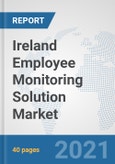 Ireland Employee Monitoring Solution Market: Prospects, Trends Analysis, Market Size and Forecasts up to 2027- Product Image