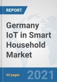 Germany IoT in Smart Household Market: Prospects, Trends Analysis, Market Size and Forecasts up to 2027- Product Image