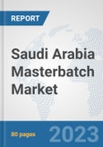 Saudi Arabia Masterbatch Market: Prospects, Trends Analysis, Market Size and Forecasts up to 2030- Product Image