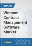 Vietnam Contract Management Software Market: Prospects, Trends Analysis, Market Size and Forecasts up to 2027- Product Image
