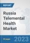 Russia Telemental Health Market: Prospects, Trends Analysis, Market Size and Forecasts up to 2030 - Product Image