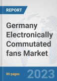 Germany Electronically Commutated (EC) fans Market: Prospects, Trends Analysis, Market Size and Forecasts up to 2030- Product Image