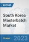 South Korea Masterbatch Market: Prospects, Trends Analysis, Market Size and Forecasts up to 2030 - Product Thumbnail Image