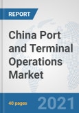 China Port and Terminal Operations Market: Prospects, Trends Analysis, Market Size and Forecasts up to 2027- Product Image