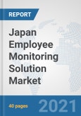 Japan Employee Monitoring Solution Market: Prospects, Trends Analysis, Market Size and Forecasts up to 2027- Product Image