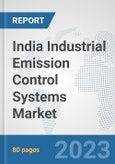 India Industrial Emission Control Systems Market: Prospects, Trends Analysis, Market Size and Forecasts up to 2030- Product Image