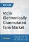 India Electronically Commutated (EC) Fans Market: Prospects, Trends Analysis, Market Size and Forecasts up to 2027 - Product Image