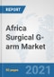Africa Surgical G-arm Market: Prospects, Trends Analysis, Market Size and Forecasts up to 2027 - Product Thumbnail Image