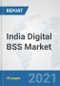 India Digital BSS Market: Prospects, Trends Analysis, Market Size and Forecasts up to 2027 - Product Thumbnail Image