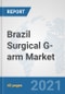 Brazil Surgical G-arm Market: Prospects, Trends Analysis, Market Size and Forecasts up to 2027 - Product Thumbnail Image