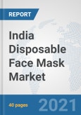 India Disposable Face Mask Market: Prospects, Trends Analysis, Market Size and Forecasts up to 2027- Product Image