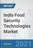 India Food Security Technologies Market: Prospects, Trends Analysis, Market Size and Forecasts up to 2027- Product Image