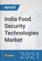 India Food Security Technologies Market: Prospects, Trends Analysis, Market Size and Forecasts up to 2027 - Product Image