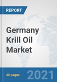 Germany Krill Oil Market: Prospects, Trends Analysis, Market Size and Forecasts up to 2027- Product Image