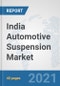 India Automotive Suspension Market: Prospects, Trends Analysis, Market Size and Forecasts up to 2027 - Product Image