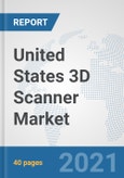 United States 3D Scanner Market: Prospects, Trends Analysis, Market Size and Forecasts up to 2027- Product Image