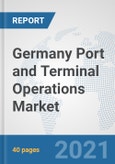 Germany Port and Terminal Operations Market: Prospects, Trends Analysis, Market Size and Forecasts up to 2027- Product Image
