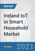 Ireland IoT in Smart Household Market: Prospects, Trends Analysis, Market Size and Forecasts up to 2027- Product Image