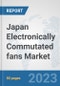 Japan Electronically Commutated (EC) Fans Market: Prospects, Trends Analysis, Market Size and Forecasts up to 2027 - Product Image