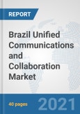 Brazil Unified Communications and Collaboration Market: Prospects, Trends Analysis, Market Size and Forecasts up to 2027- Product Image