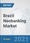 Brazil Neobanking Market: Prospects, Trends Analysis, Market Size and Forecasts up to 2027 - Product Thumbnail Image