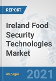 Ireland Food Security Technologies Market: Prospects, Trends Analysis, Market Size and Forecasts up to 2027- Product Image