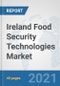 Ireland Food Security Technologies Market: Prospects, Trends Analysis, Market Size and Forecasts up to 2027 - Product Thumbnail Image