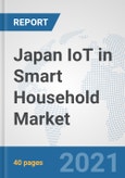 Japan IoT in Smart Household Market: Prospects, Trends Analysis, Market Size and Forecasts up to 2027- Product Image