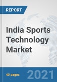 India Sports Technology Market: Prospects, Trends Analysis, Market Size and Forecasts up to 2027- Product Image