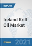 Ireland Krill Oil Market: Prospects, Trends Analysis, Market Size and Forecasts up to 2027- Product Image