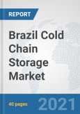 Brazil Cold Chain Storage Market: Prospects, Trends Analysis, Market Size and Forecasts up to 2027- Product Image