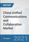 China Unified Communications and Collaboration Market: Prospects, Trends Analysis, Market Size and Forecasts up to 2027- Product Image