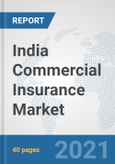 India Commercial Insurance Market: Prospects, Trends Analysis, Market Size and Forecasts up to 2027- Product Image