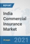 India Commercial Insurance Market: Prospects, Trends Analysis, Market Size and Forecasts up to 2027 - Product Thumbnail Image
