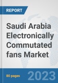 Saudi Arabia Electronically Commutated (EC) fans Market: Prospects, Trends Analysis, Market Size and Forecasts up to 2030- Product Image