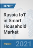 Russia IoT in Smart Household Market: Prospects, Trends Analysis, Market Size and Forecasts up to 2027- Product Image