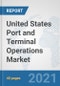 United States Port and Terminal Operations Market: Prospects, Trends Analysis, Market Size and Forecasts up to 2027 - Product Thumbnail Image