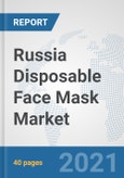 Russia Disposable Face Mask Market: Prospects, Trends Analysis, Market Size and Forecasts up to 2027- Product Image