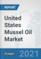 United States Mussel Oil Market: Prospects, Trends Analysis, Market Size and Forecasts up to 2027 - Product Thumbnail Image