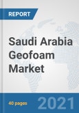Saudi Arabia Geofoam Market: Prospects, Trends Analysis, Market Size and Forecasts up to 2027- Product Image