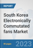 South Korea Electronically Commutated (EC) fans Market: Prospects, Trends Analysis, Market Size and Forecasts up to 2030- Product Image