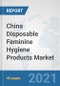 China Disposable Feminine Hygiene Products Market: Prospects, Trends Analysis, Market Size and Forecasts up to 2027 - Product Image