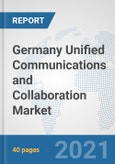 Germany Unified Communications and Collaboration Market: Prospects, Trends Analysis, Market Size and Forecasts up to 2027- Product Image