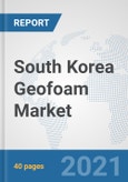 South Korea Geofoam Market: Prospects, Trends Analysis, Market Size and Forecasts up to 2027- Product Image